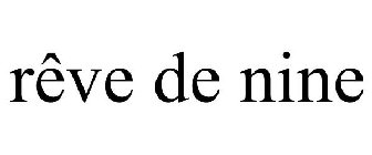 RÊVE DE NINE