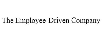 THE EMPLOYEE-DRIVEN COMPANY
