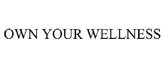 OWN YOUR WELLNESS