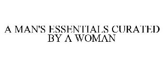 A MAN'S ESSENTIALS CURATED BY A WOMAN