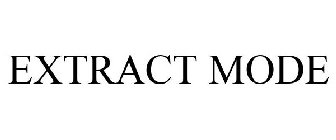 EXTRACT MODE