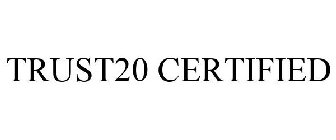 TRUST20 CERTIFIED