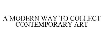 A MODERN WAY TO COLLECT CONTEMPORARY ART