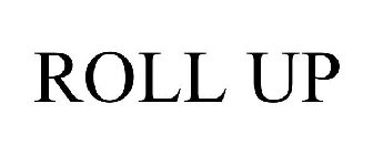 ROLL UP