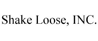 SHAKE LOOSE, INC.