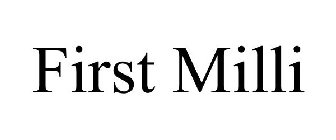 FIRST MILLI