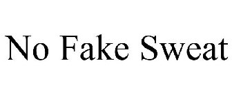 NO FAKE SWEAT