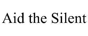 AID THE SILENT
