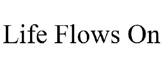 LIFE FLOWS ON