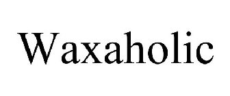 WAXAHOLIC
