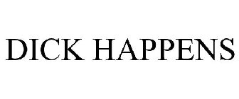 DICK HAPPENS