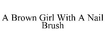 A BROWN GIRL WITH A NAIL BRUSH