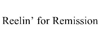 REELIN' FOR REMISSION