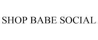 SHOP BABE SOCIAL