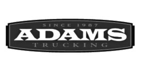 SINCE 1987 ADAMS TRUCKING