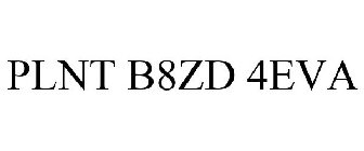 PLNT B8ZD 4EVA