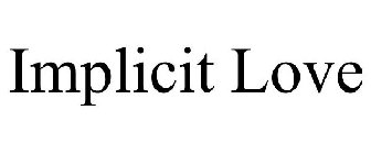 IMPLICIT LOVE