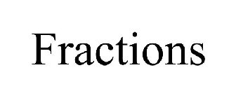 FRACTIONS