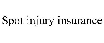 SPOT INJURY INSURANCE