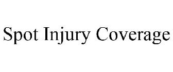 SPOT INJURY COVERAGE