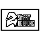 2 SMART BE BROKE