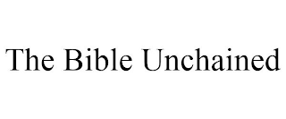 THE BIBLE UNCHAINED