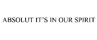 ABSOLUT IT'S IN OUR SPIRIT
