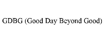 GDBG (GOOD DAY BEYOND GOOD)