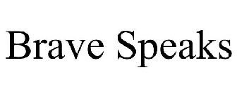 BRAVE SPEAKS