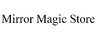 MIRROR MAGIC STORE