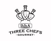 DJ&A THREE CHEFS · GOURMET ·