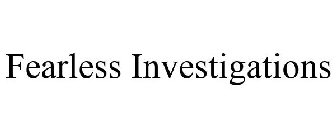 FEARLESS INVESTIGATIONS