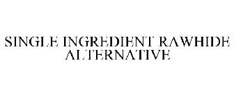 SINGLE INGREDIENT RAWHIDE ALTERNATIVE