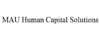 MAU HUMAN CAPITAL SOLUTIONS