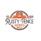 EST 2020 RUSTY FENCE ACRES