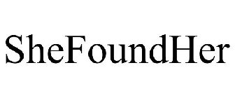 SHEFOUNDHER