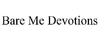 BARE ME DEVOTIONS