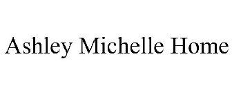 ASHLEY MICHELLE HOME