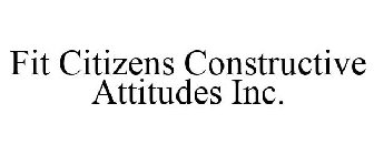 FIT CITIZENS CONSTRUCTIVE ATTITUDES INC.