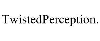 TWISTEDPERCEPTION.