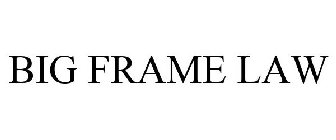BIG FRAME LAW