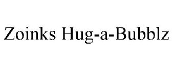 ZOINKS HUG-A-BUBBLZ