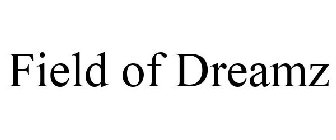 FIELD OF DREAMZ