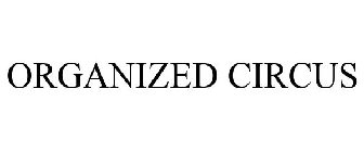 ORGANIZED CIRCUS