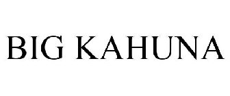BIG KAHUNA
