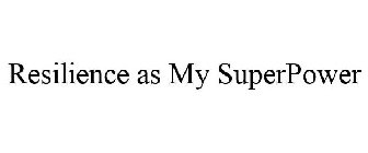RESILIENCE AS MY SUPERPOWER