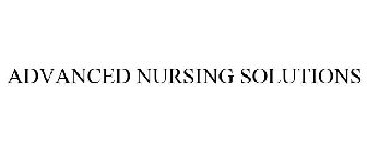 ADVANCED NURSING SOLUTIONS