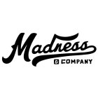 MADNESS & COMPANY