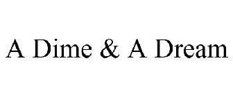 A DIME & A DREAM