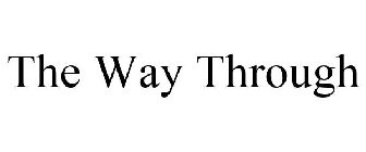 THE WAY THROUGH